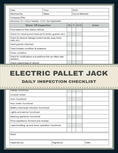 Electric Pallet Jack Daily Inspection Checklist: Electric Powered Walkie Pallet Truck Pre-Use Inspection Log Book for Supervisors, Operators and ... Safety Checks for Efficient Operations