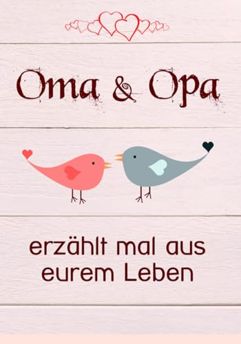 Oma & Opa, erzählt mal aus eurem Leben: 140 Fragen im Buch zum Ausfüllen für Großeltern - Opa, Oma erzähl mal!