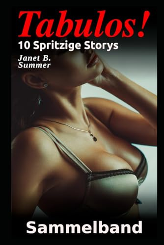 Tabulos ! 10 Spritzige Storys: Sammelband 10 (Erotische Kurzgeschichten)