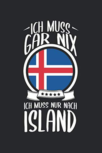 Ich Muss Gar Nix Ich Muss Nur Nach Island: Reisetagebuch und Notizbuch zum Selberschreiben & Gestalten von Erinnerungen, Notizen als Reisegeschenk/Abschiedsgeschenk [Liniert]
