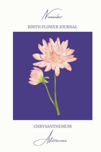 November Birth Flower Journal: Chrysanthemum Notebook Birthday Gift Idea, Botanical Art Book, 60 Sheets (120 Pages), 6 x 9
