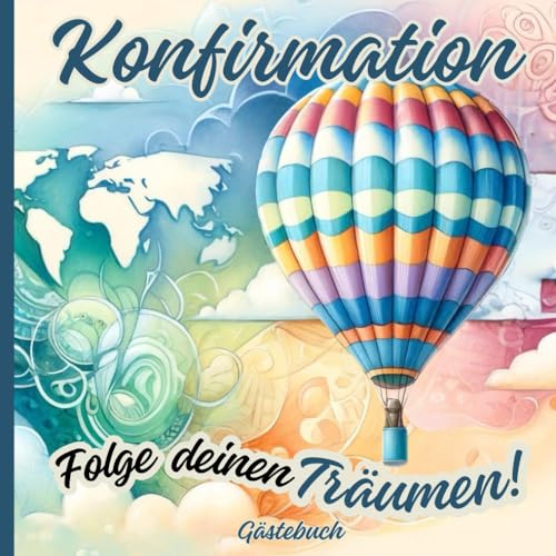 Gästebuch zur Konfirmation-Folge deinen Träumen!: Erinnerungsalbum für Glückwünsche und Segenswünsche der Gäste, Platz für Fotos, Bibelverse, ... Mädchen und Jungen, Konfirmationsgeschenke