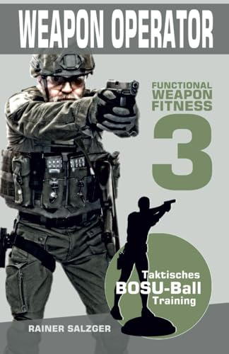 Weapon Operator: Functional Weapon Fitness 3 - Taktisches BOSU-Ball Training