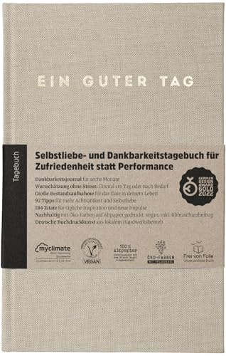 Ein guter Tag: Tagebuch für Selbstliebe und Dankbarkeit | Undatiert 184 Tage, Einführung in Selbstliebe und Dankbarkeit, 92 Tipps, 184 kitschfreie Zitate, 12 Monatsreflexionen