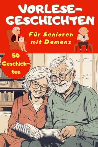 Vertraute Geschichten für Menschen mit Demenz zum Vorlesen – 50 wunderschöne Kurzgeschichten für Demenzkranke zum Wecken von Erinnerungen: Das ... Rätselbuch mit Kreuzworträtsel + mehr