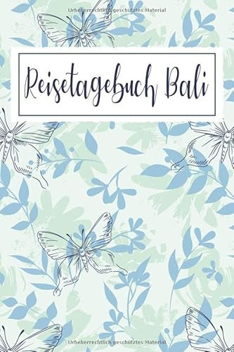 Reisetagebuch Bali: Reise Tagebuch zum Selberschreiben ca. DIN A5 - liniertes Journal Dotted Punktraster, Ferien Trip Tour, Auswanderer, Auslandsjahr, Urlaub, Notizbuch, Bucket List / Schmetterlinge