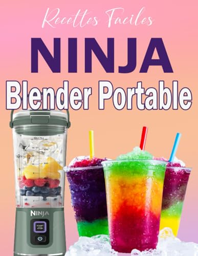 Recettes Faciles pour Ninja Blender Portable: Smoothies, boissons, compotes, purées & recette froides rapides