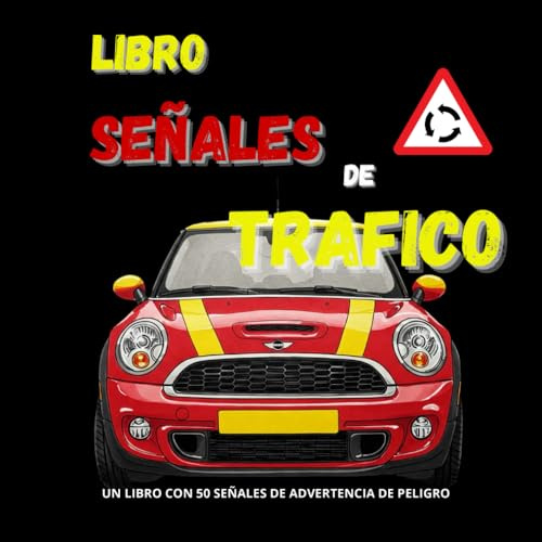 Libro de Señales de Trafico, un libro para aprender todas las señales de advertencia de peligro: | Este libro te prepara para el Teórico del Carné B | ... Permiso de Conducir B | Muy fácil de entender