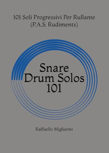 Snare Drum Solos 101: Soli Progressivi per Rullante (P.A.S. Rudiments)