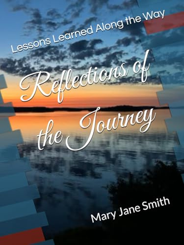 Reflections of the Journey: Lessons Learned Along The Way