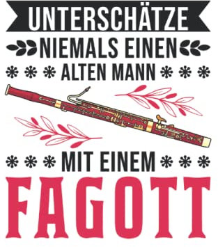 Fagott Notizbuch: Fagott Alter Mann Fagottist Opa Fagottspieler / 6x9 Zoll / 120 karierte Seiten Seiten