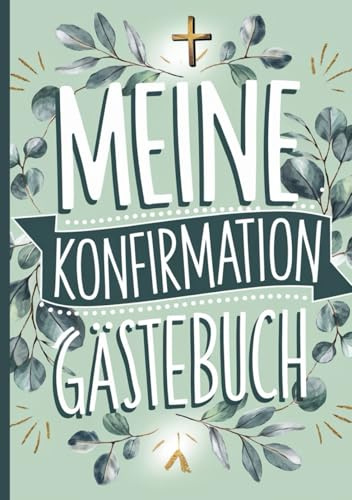 Gästebuch Konfirmation: Geschenkbuch und Erinnerungsalbum mit 100 Seiten für Glückwünsche, Sprüche und Fotos von Familie und Freunden – eine ideale ... – passend für Jungen und Mädchen.