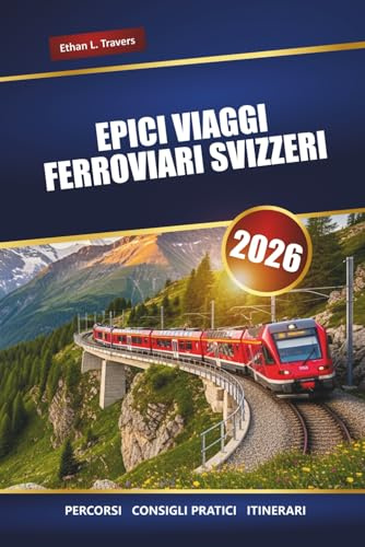 EPICI VIAGGI FERROVIARI SVIZZERI 2026: Esplora i percorsi panoramici dei treni, i consigli di viaggio, gli itinerari e le migliori destinazioni in tutta la Svizzera