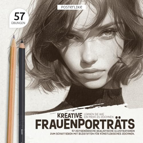 Lernen Sie wie ein Profi zu Zeichnen. Kreative Frauenporträts: 57 Zeitgenössische Realistische Illustrationen zum Schattieren mit Bleistiften für Künstlerisches Zeichnen (Zeichne wie ein Pro)