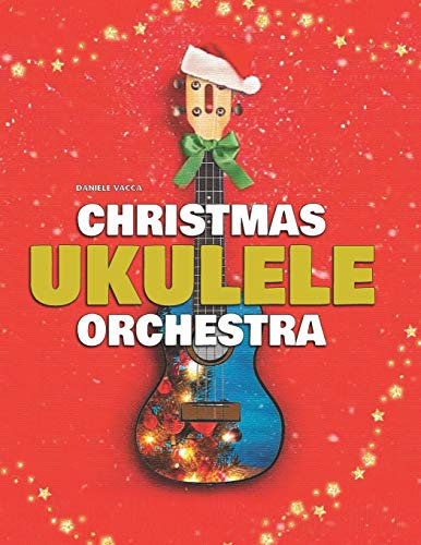 CHRISTMAS UKULELE ORCHESTRA: 10 EASY TUNES ARRANGED FOR UKULELE ORCHESTRA (3 UKULELES + BASS)