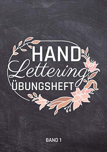 Handlettering Übungsheft: KallÜbungsheft mit 10 verschiednen Alphabeten - Übungsbuch und Vorlagenbuch für Anfänger Band 1 von 4