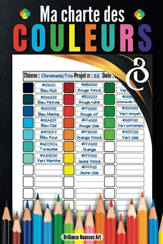 Ma Charte des Couleurs: Cahier Nuancier de Couleurs à Remplir | 52 Nuanciers Distincts et 2340 Zones à Colorier | Verso des Pages en Noir | Feutres, ... Peinture, Aquarelle, Gouache, Gelly | A5