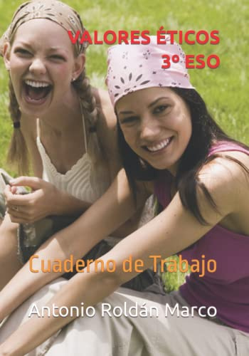 VALORES ÉTICOS 3º ESO: Cuaderno de Trabajo (LIBROS DE TEXTO Y CUADERNOS DE TRABAJO)