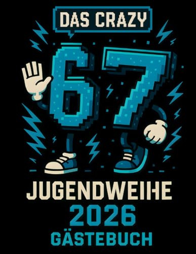 Das crazy Six-Seven 6 7 | Jugendweihe Gästebuch: Modernes Gästebuch zur Jugendweihe für Erinnerungen, Wünsche und Grüße
