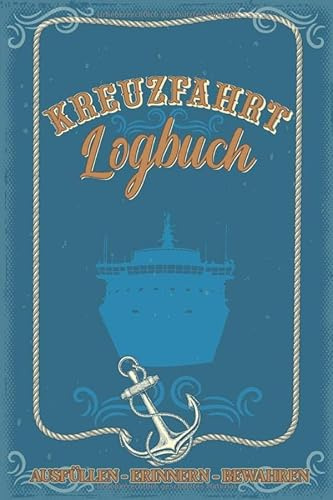 Kreuzfahrt Logbuch - ausfüllen, erinnern, bewahren -: Ein Reisetagebuch zum selbst ausfüllen - Tagebuch für Erwachsene | Seereise Logbuch und Tagebuch - Reise Zubehör I A5 I 120 Seiten I Softcover