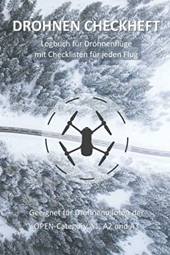 Drohnen Checkheft: Logbuch für Drohnenflüge mit Checklisten für jeden Flug | Geeignet für Drohnenpiloten der OPEN-Category A1, A2 und A3