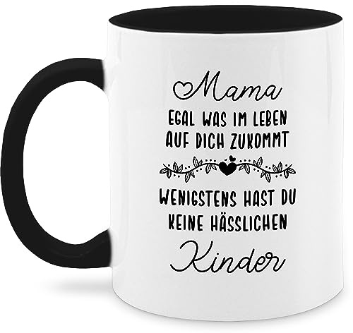 Tasse Tassen 325ml - Mama egal was im Leben auf Dich zukommt wenigstens hast du keine hässlichen Kinder - 325 ml - Schwarz - muttertagstasse mum hässliche teetasse moms cup mütter kaffeetasse