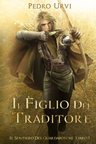 Il figlio del traditore: (Il Sentiero del Guardaboschi Vol. 1)
