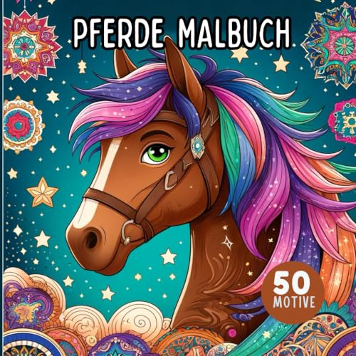 Mein Pferde Malbuch für Mädchen ab 8 Jahren: Pferdebuch als Geschenk für Mädchen | 50 Pferdemotive unter anderem mit Pferdemandalas zum Ausmalen | Malen für Mädchen ab 8