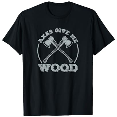 Axes Give Me Wood Funny Camping Woods Bushcraft Survival T-Shirt