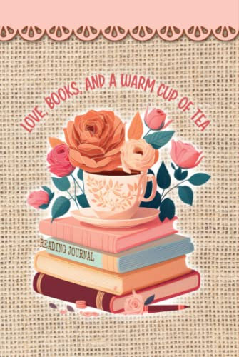 Love, Book and a Warm Cup of Tea, Reading Journal: Record and Review about Your Books that You Had Been Read, Challenge Reading 100 Books Tracking