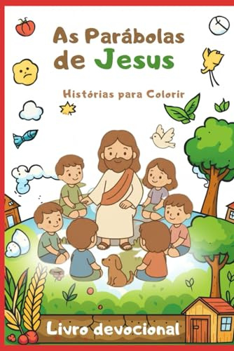 As Parábolas de Jesus: Histórias para Colorir (Livro devocional)