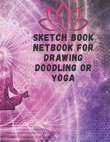 sketch book netbook for drawing doodling or yoga: 8.5x 11 inch 21.5x27.94 cm 120 pages drawing netbook