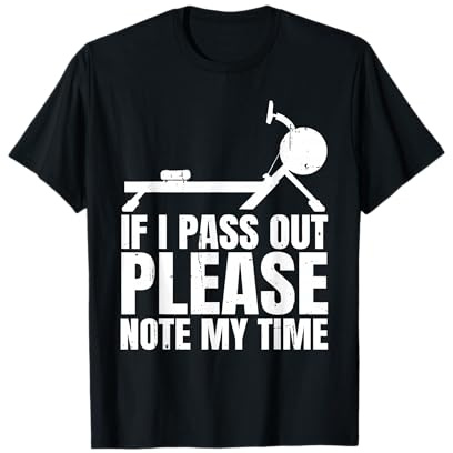 If I Pass Out Please Note My Time Row Rowing Machine Rower T-Shirt