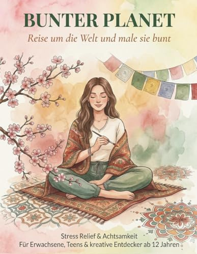 Bunter Planet, Ausmalbuch für Erwachsene: Stress Relief & Achtsamkeit, über 50 Motive mit Affirmationen: Entspannungs-Malbuch für Erwachsene, Teens & kreative Entdecker ab 12 Jahren