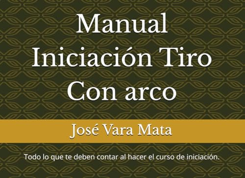 Manual Iniciación Tiro Con arco: Todo lo que te deben contar al hacer el curso de iniciación.