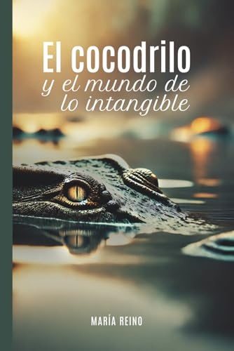 El cocodrilo y el mundo de lo intangible: Tuyo es el poder transformador