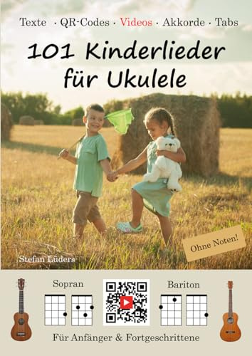 101 Kinderlieder für Ukulele (Musikmachen lernen - ganz einfach MIT VIDEOS)