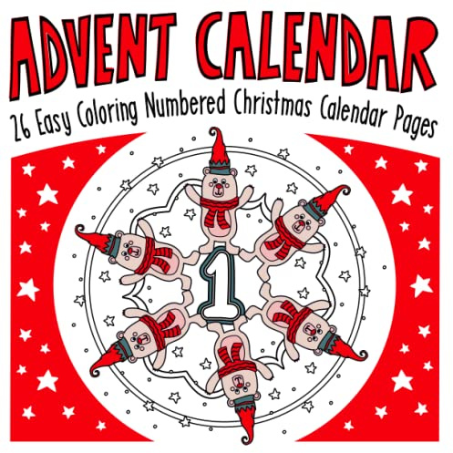 Advent Calendar Coloring Book: 26 Easy Coloring Numbered Christmas Calendar Pages | Simple Colouring Journal to Have a Stress Free Count Down to Christmas | Featuring a Countdown to Xmas