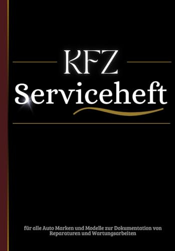 KFZ Serviceheft: Scheckheft für alle Auto Marken und Modelle zur Dokumentation von Reparaturen und Wartungsarbeiten