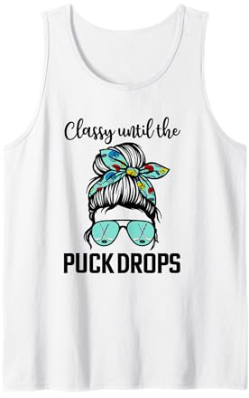 Hockey Moms Classy until the puck drops Messy Hair Hockey Tank Top