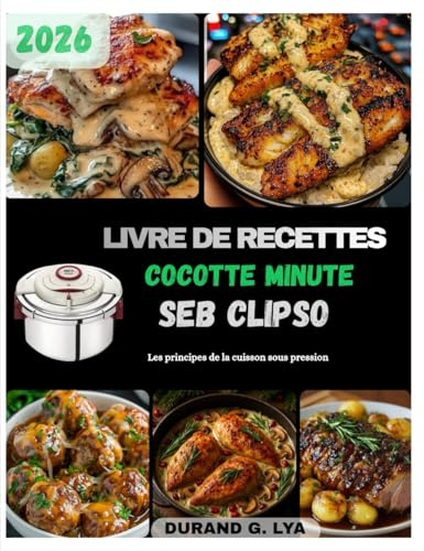 LIVRE DE RECETTES COCOTTE MINUTE SEB CLIPSO: Les principes de la cuisson sous pression