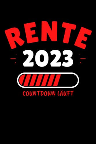 Rente 2023 - Der Countdown läuft!: Notizbuch A5, 120 Seiten, LINIERT - Lustiges Rentner Motiv für Rentner und Rentnerin welche in den Ruhestand gehen! ... geeignet! Die Ruhestand Geschenkidee!