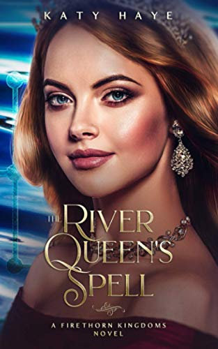 The River Queen's Spell: A Firethorn Kingdoms Novel (The Firethorn Bride)