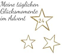 Meine täglichen Glücksmomente im Advent: Der etwas andere Adventskalender für den positiven Tagesrückblick