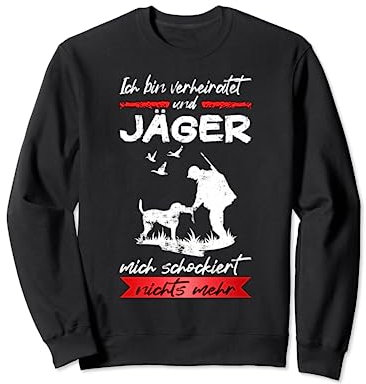 Ich Bin Verheiratet Und Jäger Jagdbekleidung Jagen Jagd Sweatshirt