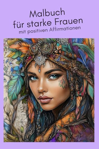 Malbuch für starke Frauen: mit positiven Affirmationen
