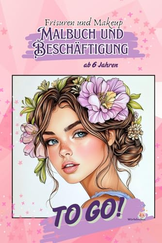 Frisuren und Makeup Malbuch und Beschäftigung - für Kinder ab 6 Jahren - A5- ToGo!: Spiele, Bilder, Rätsel - die perfekte Beschäftigung für unterwegs, ... (Ausmal- und Beschäftigungshefte ab 6 Jahren)