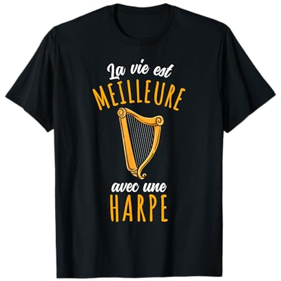 La Vie Est Meilleure avec une Harpe T-Shirt