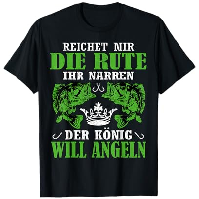 Der König will Angeln - Fischer Angler Geschenk T-Shirt