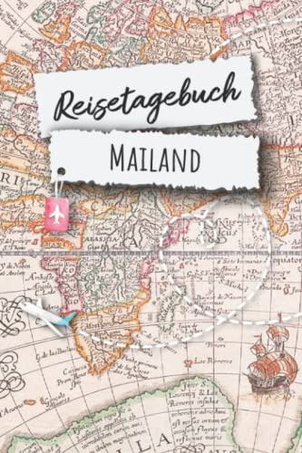 Reisetagebuch Mailand: Mailand Italien Urlaubstagebuch, Reise,Urlaubsreise Logbuch für 40 Reisetage für Reiseerinnerungen und ... Geschenk Notizbuch, Abschiedsgeschenk